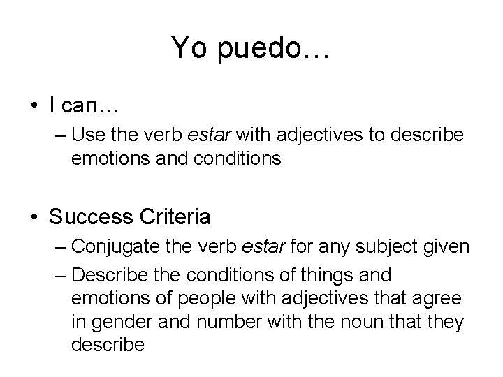 Yo puedo… • I can… – Use the verb estar with adjectives to describe