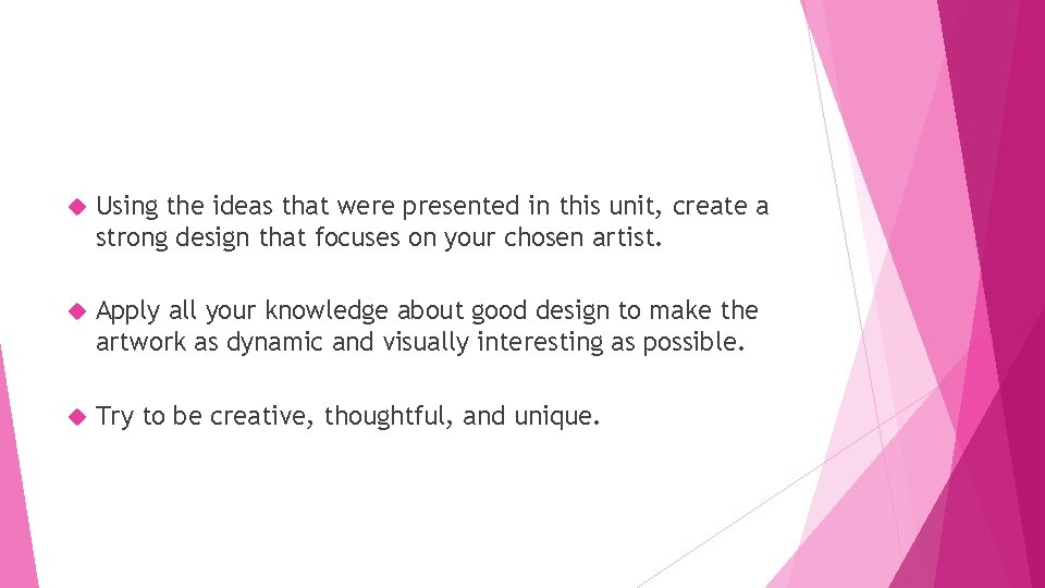  Using the ideas that were presented in this unit, create a strong design
