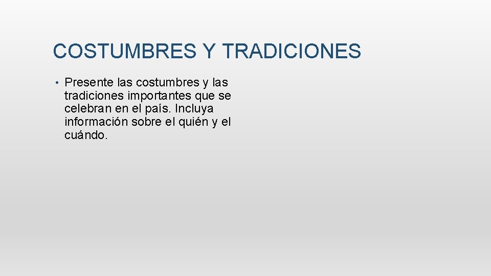 COSTUMBRES Y TRADICIONES • Presente las costumbres y las tradiciones importantes que se celebran