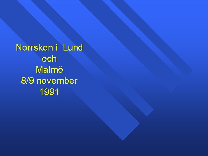 Norrsken i Lund och Malmö 8/9 november 1991 