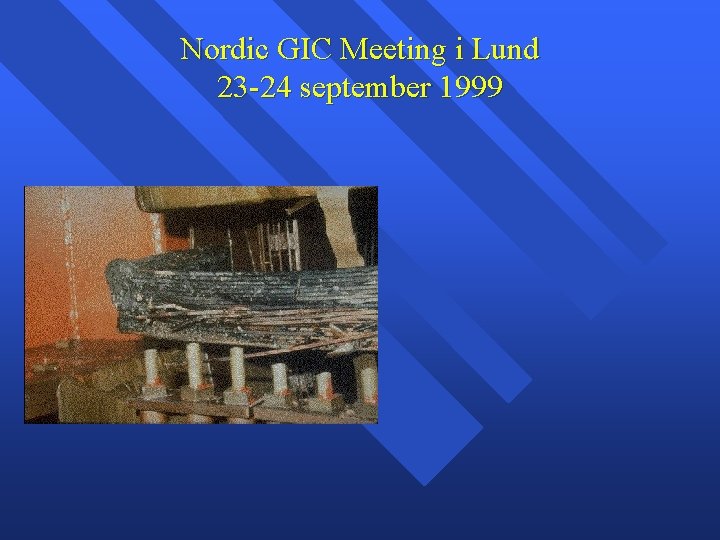 Nordic GIC Meeting i Lund 23 -24 september 1999 