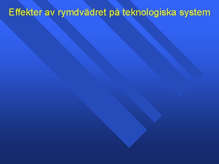 Effekter av rymdvädret på teknologiska system 