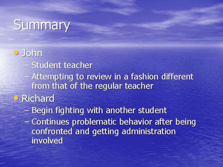 Summary • John – Student teacher – Attempting to review in a fashion different