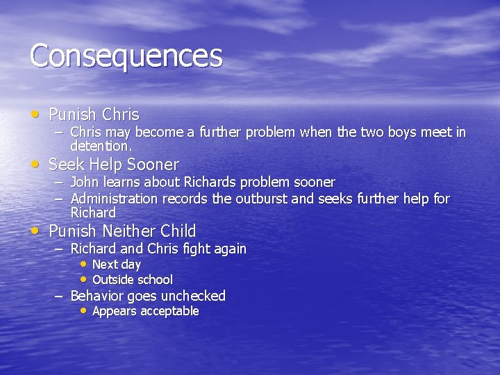 Consequences • Punish Chris – Chris may become a further problem when the two