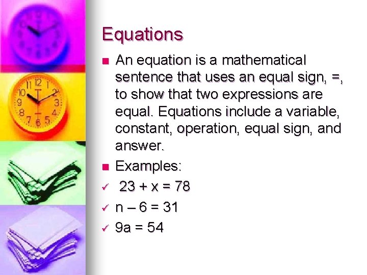 Equations n n ü ü ü An equation is a mathematical sentence that uses