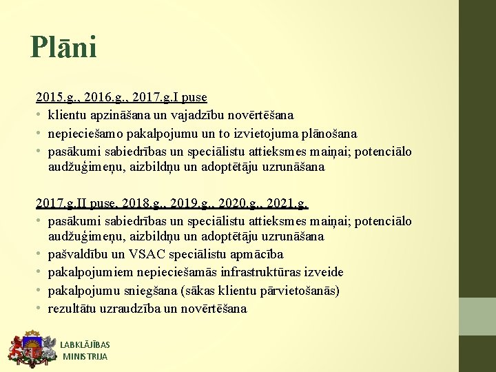 Plāni 2015. g. , 2016. g. , 2017. g. I puse • klientu apzināšana