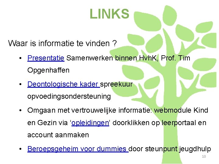 LINKS Waar is informatie te vinden ? • Presentatie Samenwerken binnen Hvh. K, Prof.