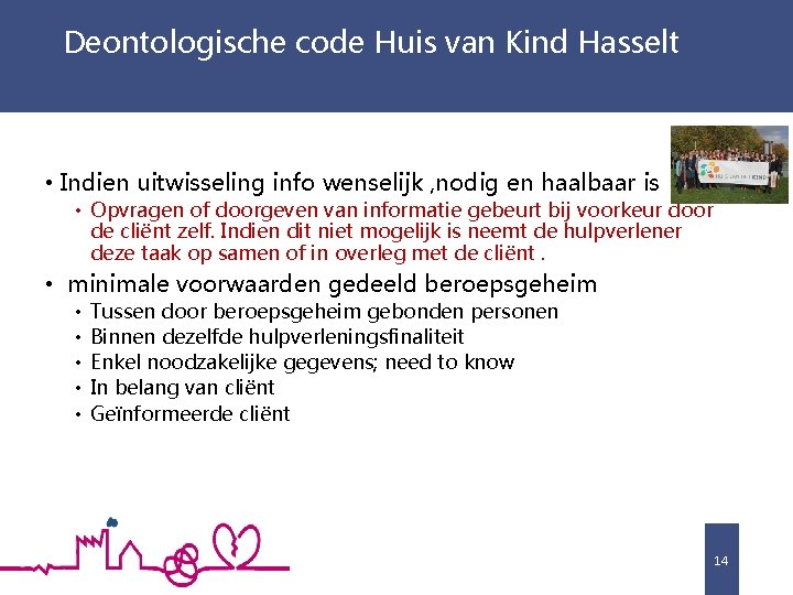 Deontologische code Huis van Kind Hasselt • Indien uitwisseling info wenselijk , nodig en