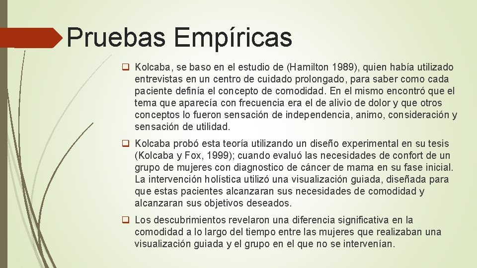 Pruebas Empíricas q Kolcaba, se baso en el estudio de (Hamilton 1989), quien había