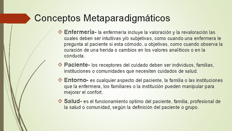 Conceptos Metaparadigmáticos Enfermería- la enfermería incluye la valoración y la revaloración las cuales deben