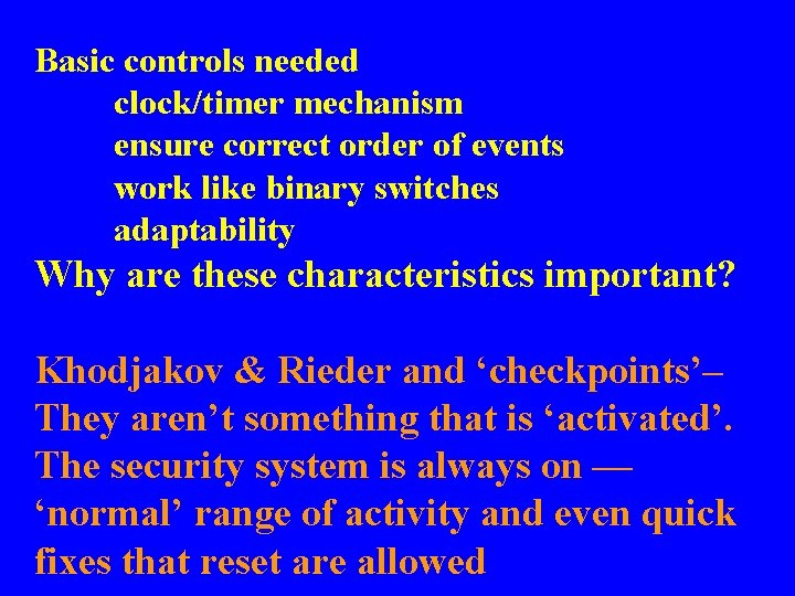 Basic controls needed clock/timer mechanism ensure correct order of events work like binary switches