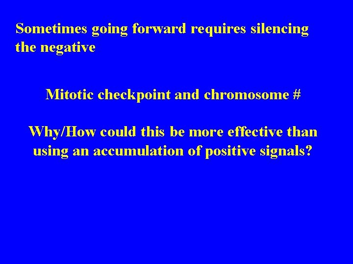 Sometimes going forward requires silencing the negative Mitotic checkpoint and chromosome # Why/How could