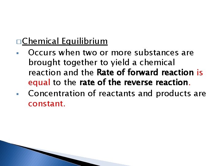 � Chemical § § Equilibrium Occurs when two or more substances are brought together