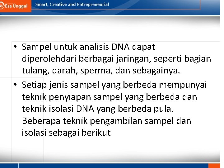  • Sampel untuk analisis DNA dapat diperolehdari berbagai jaringan, seperti bagian tulang, darah,
