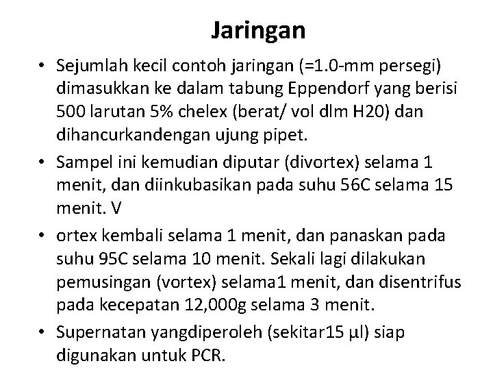 Jaringan • Sejumlah kecil contoh jaringan (=1. 0 -mm persegi) dimasukkan ke dalam tabung