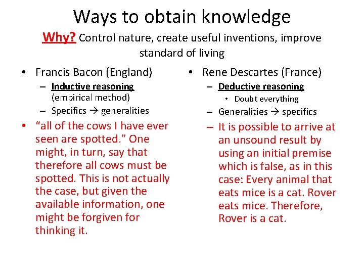 Ways to obtain knowledge Why? Control nature, create useful inventions, improve standard of living