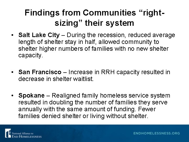 Findings from Communities “rightsizing” their system • Salt Lake City – During the recession,