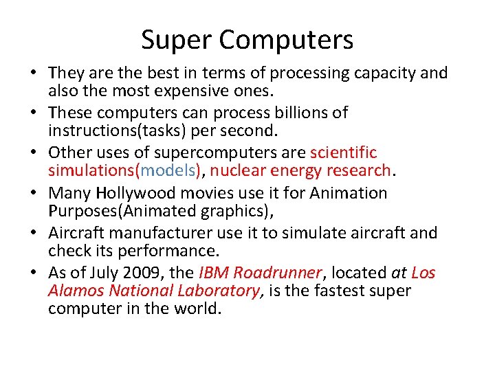 Super Computers • They are the best in terms of processing capacity and also