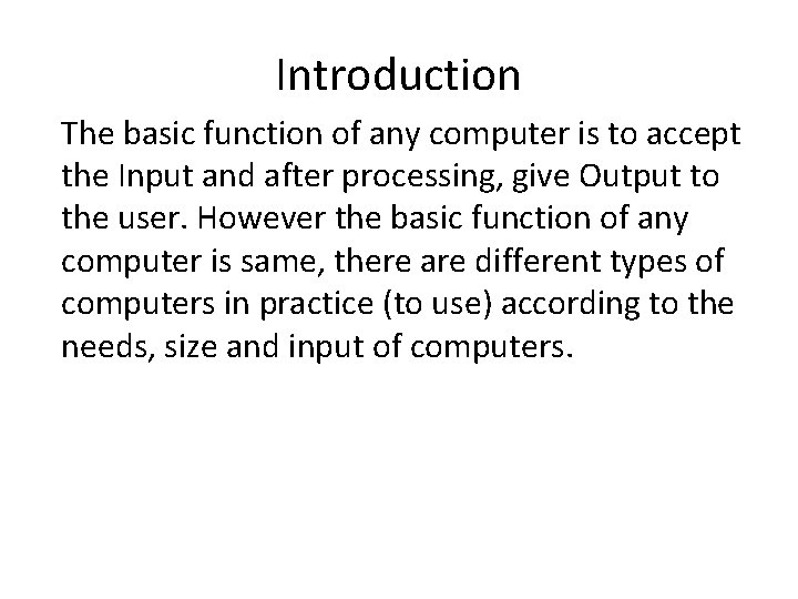 Introduction The basic function of any computer is to accept the Input and after