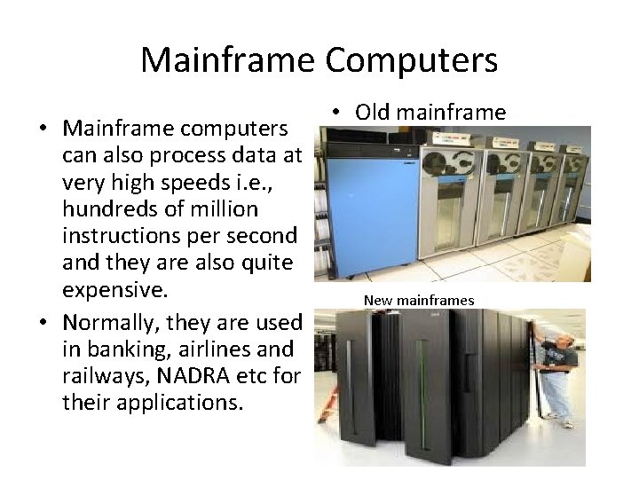 Mainframe Computers • Mainframe computers can also process data at very high speeds i.