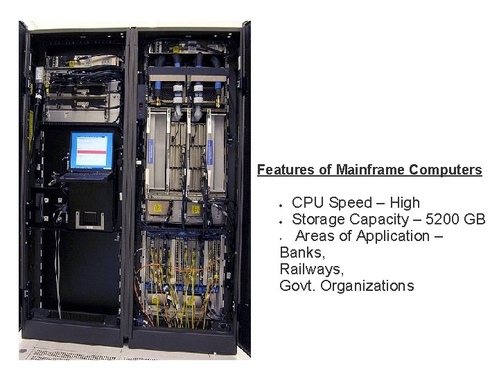 Features of Mainframe Computers CPU Speed – High Storage Capacity – 5200 GB •