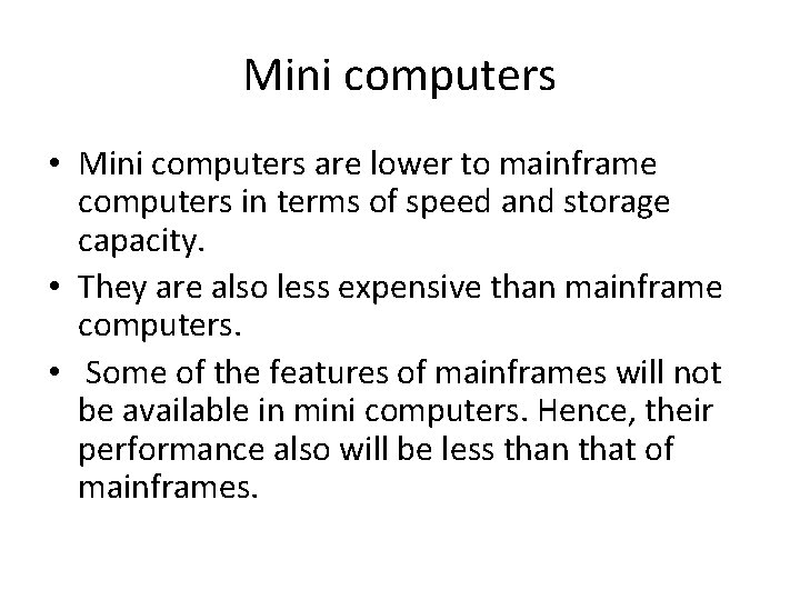 Mini computers • Mini computers are lower to mainframe computers in terms of speed