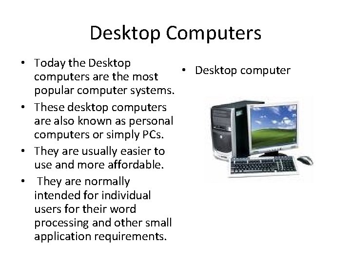 Desktop Computers • Today the Desktop • Desktop computers are the most popular computer