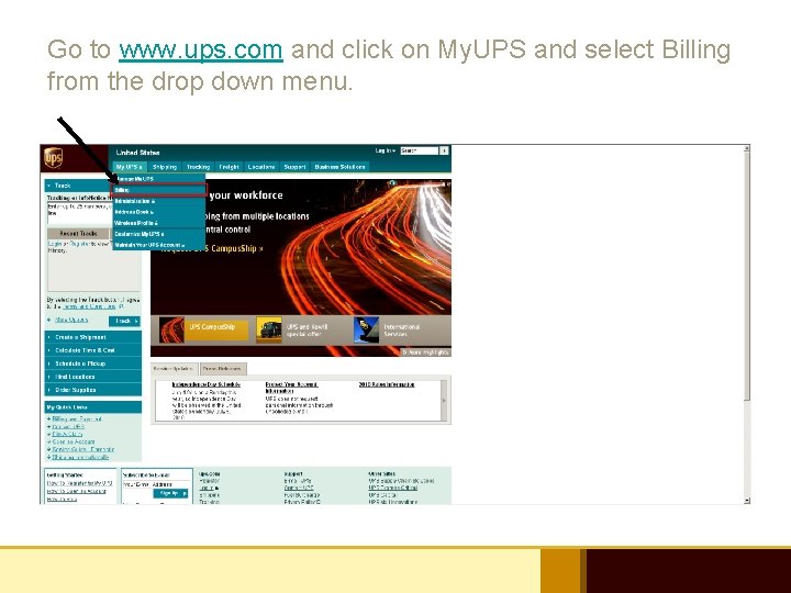 Go to www. ups. com and click on My. UPS and select Billing from