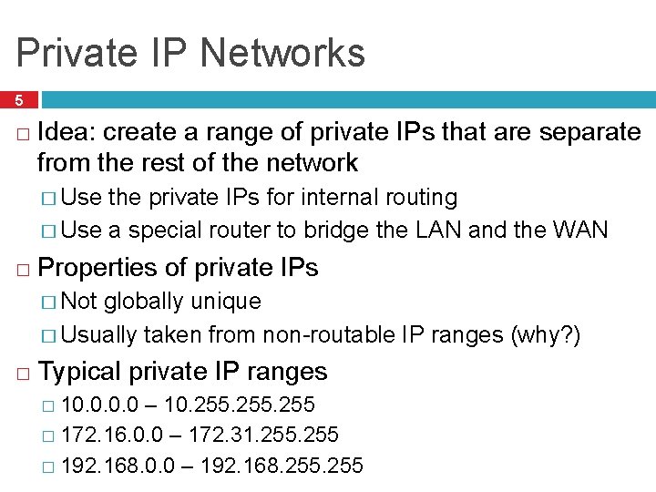 Private IP Networks 5 � Idea: create a range of private IPs that are