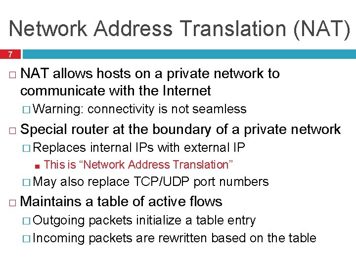 Network Address Translation (NAT) 7 � NAT allows hosts on a private network to
