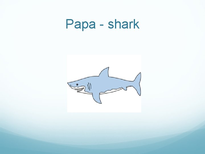 Papa - shark 