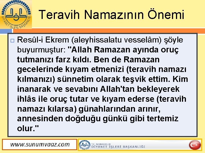 Teravih Namazının Önemi Resûl-i Ekrem (aleyhissalatu vesselâm) şöyle buyurmuştur: "Allah Ramazan ayında oruç tutmanızı