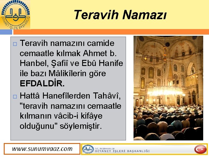 Teravih Namazı Teravih namazını camide cemaatle kılmak Ahmet b. Hanbel, Şafiî ve Ebû Hanife