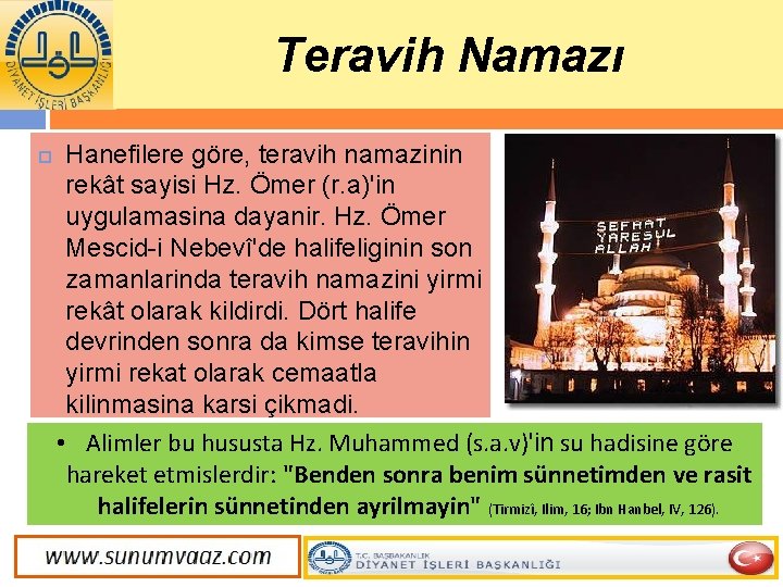 Teravih Namazı Hanefilere göre, teravih namazinin rekât sayisi Hz. Ömer (r. a)'in uygulamasina dayanir.