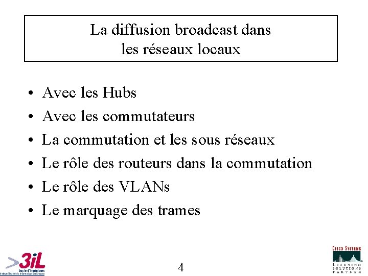 La diffusion broadcast dans les réseaux locaux • • • Avec les Hubs Avec