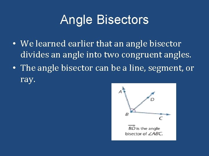 Angle Bisectors • We learned earlier that an angle bisector divides an angle into