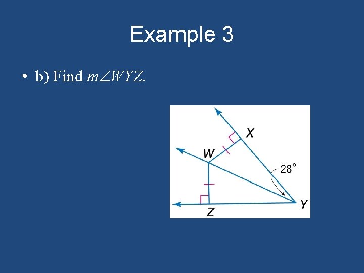 Example 3 • b) Find m WYZ. 