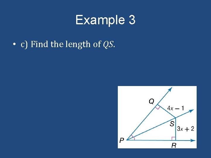 Example 3 • c) Find the length of QS. 