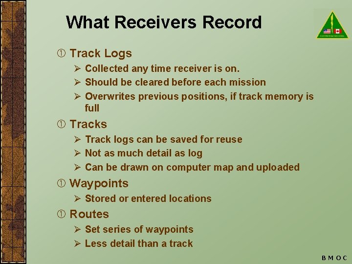 What Receivers Record Track Logs Ø Collected any time receiver is on. Ø Should