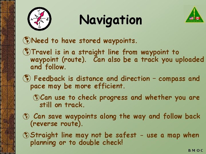 Navigation þNeed to have stored waypoints. þTravel is in a straight line from waypoint