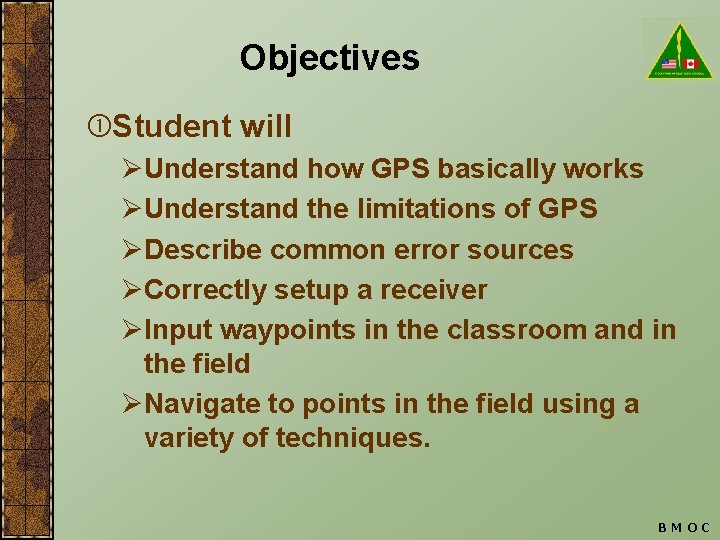 Objectives Student will ØUnderstand how GPS basically works ØUnderstand the limitations of GPS ØDescribe