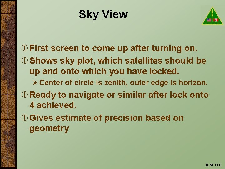 Sky View First screen to come up after turning on. Shows sky plot, which