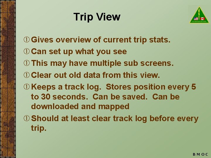 Trip View Gives overview of current trip stats. Can set up what you see