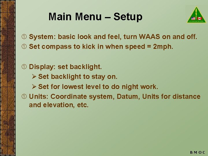 Main Menu – Setup System: basic look and feel, turn WAAS on and off.