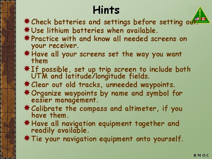 Hints Check batteries and settings before setting out. Use lithium batteries when available. Practice