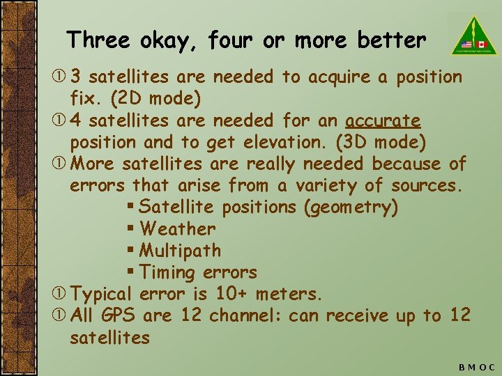 Three okay, four or more better 3 satellites are needed to acquire a position