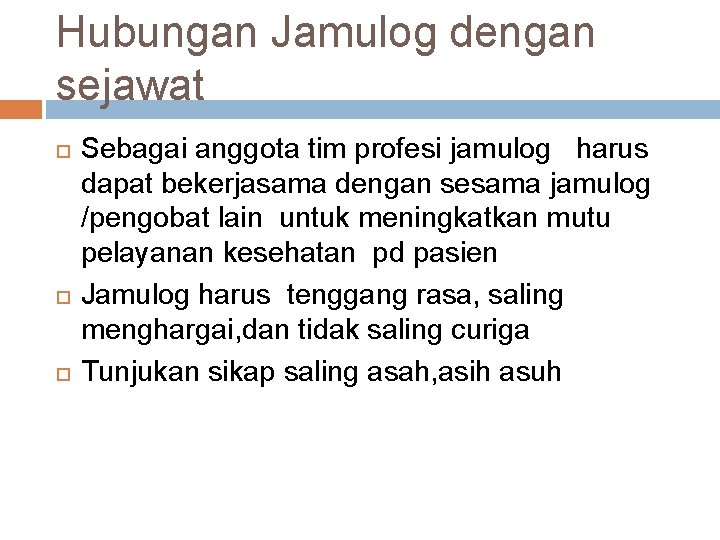 Hubungan Jamulog dengan sejawat Sebagai anggota tim profesi jamulog harus dapat bekerjasama dengan sesama