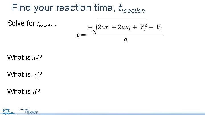 Find your reaction time, treaction Solve for treaction. What is x 0? What is Find your reaction time, treaction Solve for treaction. What is x 0? What is