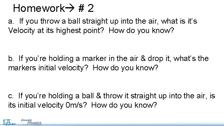 Homework # 2 a. If you throw a ball straight up into the air, Homework # 2 a. If you throw a ball straight up into the air,