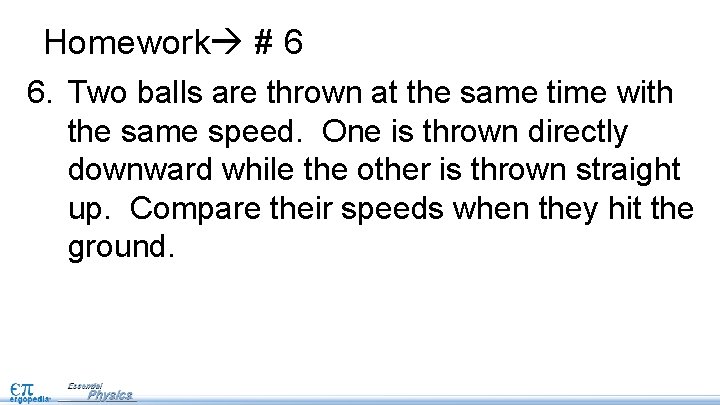 Homework # 6 6. Two balls are thrown at the same time with the Homework # 6 6. Two balls are thrown at the same time with the